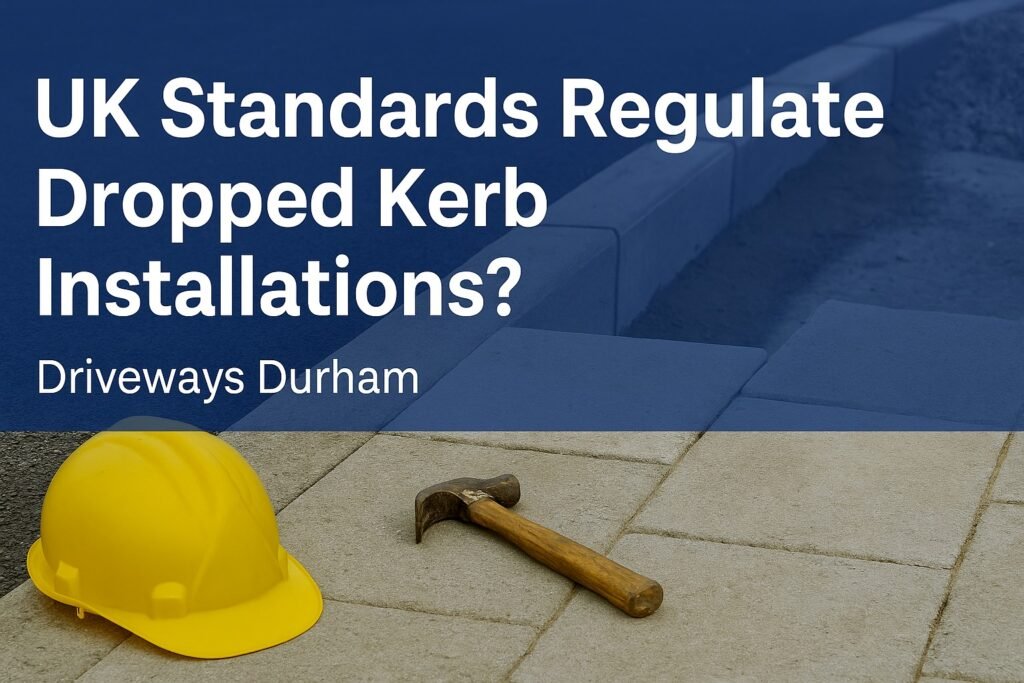 What UK Standards Regulate Dropped Kerb Installations?